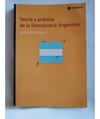 Teoria Y Practica De La Democracia Argentina Alfredo Vitolo