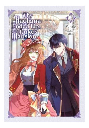 Why Raeliana Ended Up At The Duke's Mansion, Vol. 4 - W. Eb9