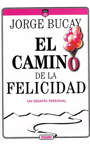 El Camino De La Felicidad - Jorge Bucay - Ed. Oceano