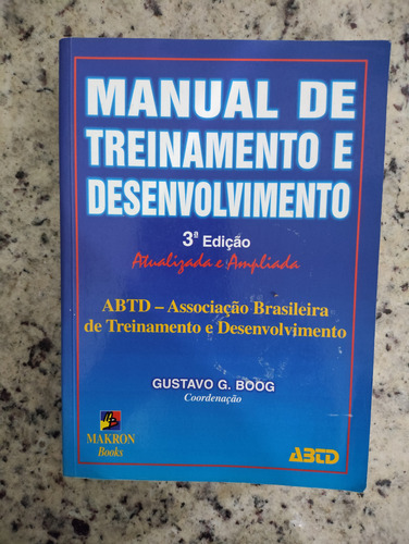 Livros Manual De Treinamento E Desenvolvimento Terceira Edição Atualizada E Ampliada Abtd Associação Brasileira De Treinamento E Desenvolvimento