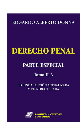 Derecho Penal. Parte Especial. Tomo 2 A - Donna, Edgardo A