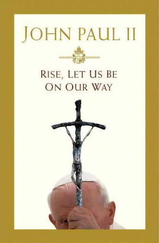 Rise, Let Us Be On Our Way, De Pope John Paul Ii. Editorial Little Brown Company, Tapa Dura En Inglés