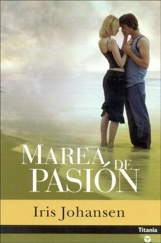 Marea De Pasion - Johansen, Iris, de JOHANSEN IRIS. Editorial Titania en español