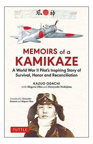 Memoirs Of A Kamikaze: A World War Ii Pilot's Inspiring Stor