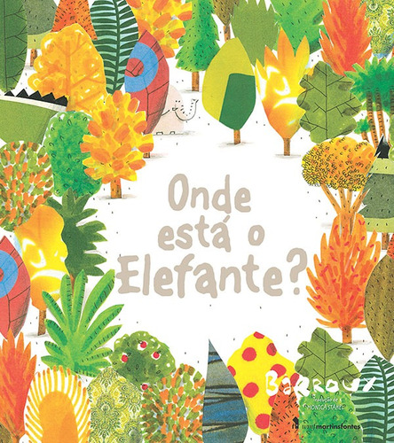 Onde está o elefante?, de Barroux, Jo Hoestland. Editora Wmf Martins Fontes Ltda, capa mole em português, 2015