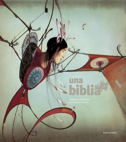 Una Biblia [ilustrado Por Rebecca Dautremer] (cartone) - Le