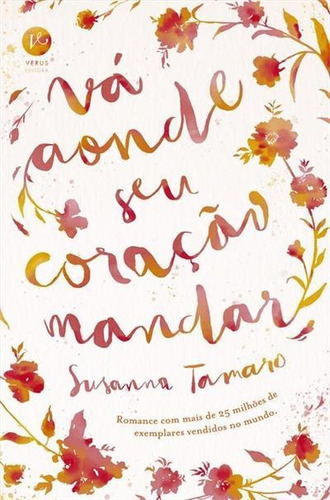 Va Aonde Seu Coraçao Mandar - 1ªed.(2023), De Susanna Tamaro. Editora Verus, Capa Mole, Edição 1 Em Português, 2023