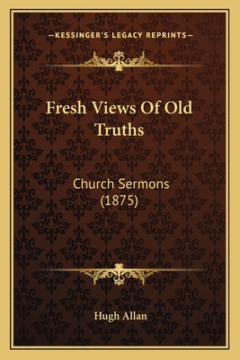 Libro Fresh Views Of Old Truths: Church Sermons (1875) - ...