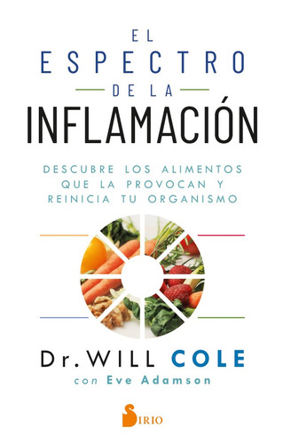 El Espectro De La Inflamacion: Descubre los alimentos que la provocan y reinicia tu organismo, de Cole, Will. Editorial Editorial Sirio, tapa blanda en español, 2021