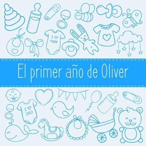 Libro: El Primer Año De Oliver: El Álbum De Mi Bebé (spanish