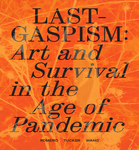 Lastgaspism Art & Survival In The Age Of, De Romero Anthony. Editorial Soberscove En Inglés, 2022