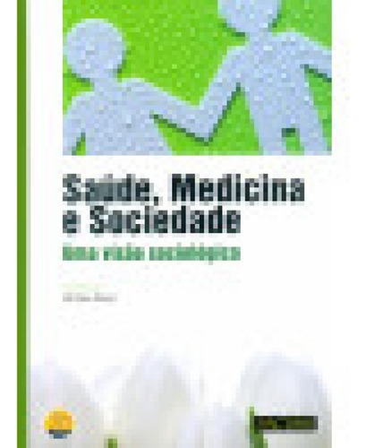 Saúde, Medicina Sociedade Uma Visão Sociológica, de Fátima Alves. Editora PACTUS EDITORA, capa mole em português