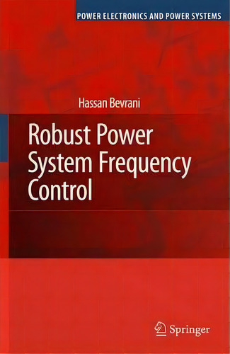 Robust Power System Frequency Control, De Hassan Bevrani. Editorial Springer Verlag New York Inc, Tapa Blanda En Inglés