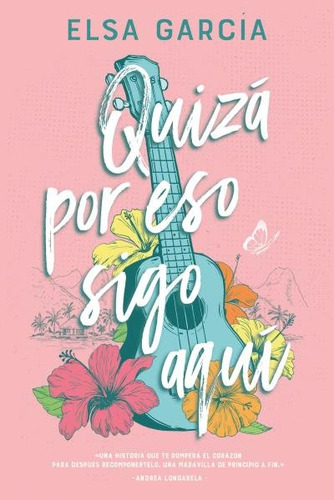 Quiza Por Eso Sigo Aqui, De Elsa Garcia. Editorial Titania, Tapa Blanda En Español, 2024