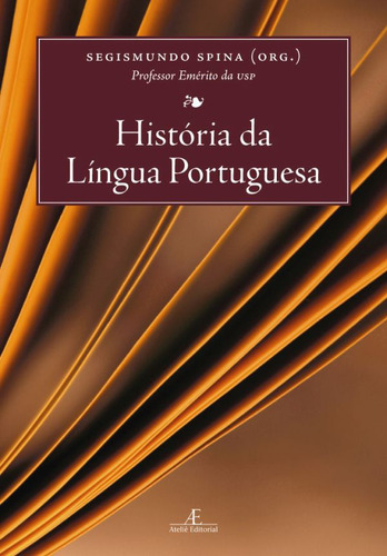 História da Língua Portuguesa, de  Spina, Segismundo/ () Kehdi, Valter. Editora Ateliê Editorial Ltda - EPP, capa mole em português, 2017