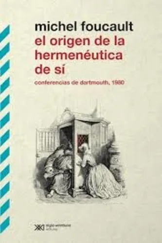 El Origen De La Hermenéutica De Sí - Michel Foucault - Libro