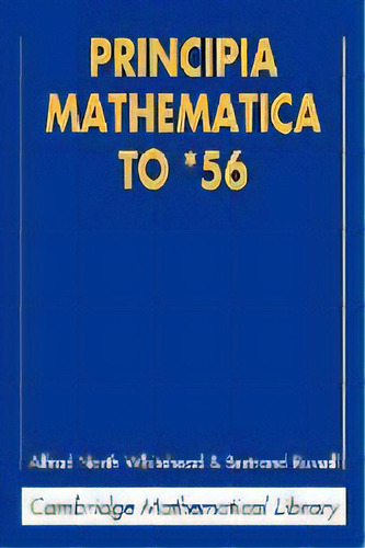 Principia Mathematica To *56, De Alfred North Whitehead. Editorial Cambridge University Press, Tapa Blanda En Inglés