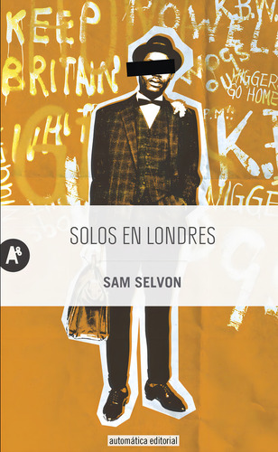 SOLOS EN LONDRES, de Selvon, Sam. Editorial Automatica, tapa pasta dura, edición 1 en español, 2016