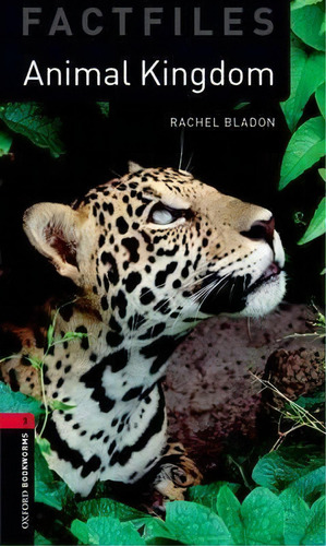 Oxford Bookworms Library Factfiles: Level 3:: Animal Kingdom, De Rachel Bladon. Editorial Oxford University Press, Tapa Blanda En Inglés