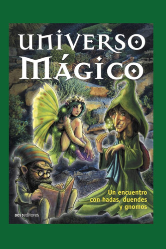 Libro: Universo Mágico: Un Encuentro Con Hadas, Duendes Y Gn