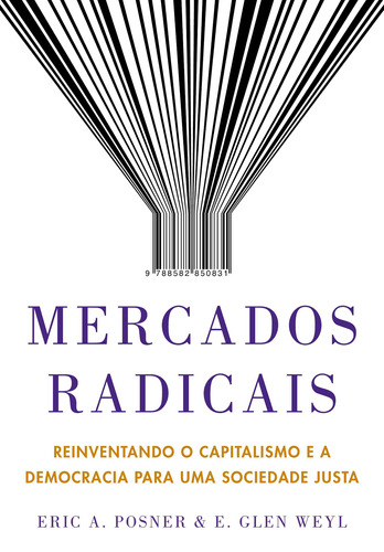 Mercados radicais: Reinventando o capitalismo e a democracia para uma sociedade justa, de Posner, Eric A.. Editora Schwarcz SA, capa mole em português, 2019