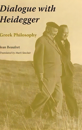Dialogue With Heidegger, De Jean Beaufret. Editorial Indiana University Press, Tapa Dura En Inglés
