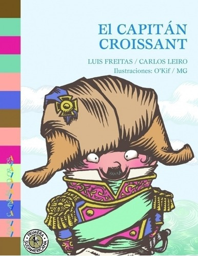 El Capitan Croissant - Luis Freitas / Carlos Leiro, de Luis Freitas / Carlos Leiro. Editorial SUDAMERICANA INFANTIL JUVENIL en español