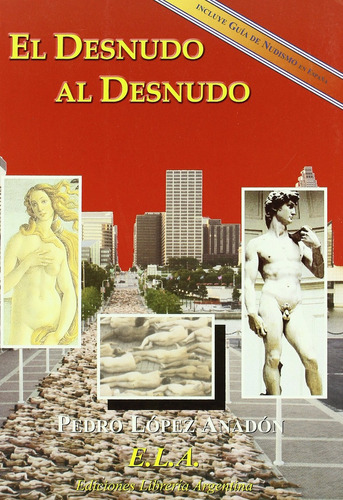 El Desnudo Al Desnudo, De López Anadon Pedro. Editorial Ediciones Librería Argentina, Tapa Blanda En Español, 1