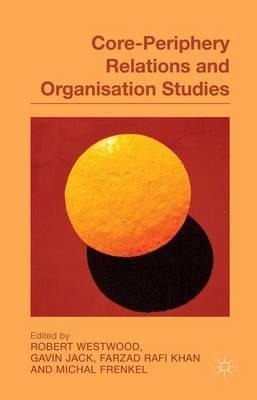 Libro Core-periphery Relations And Organization Studies -...