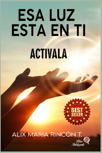 Libro: Esa Luz Esta En Ti: Activala (spanish Edition)