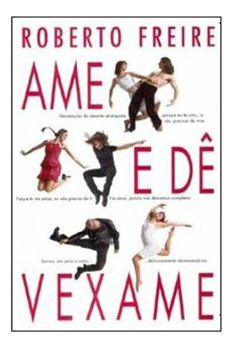 Ame E Dê Vexame - Roberto Freire (Usado)