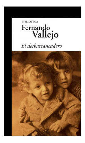 Libro Desbarrancadero (biblioteca Fernando Vallejo) De Valle