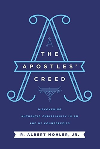 The Apostles Creed Discovering Authentic Christianity In An 