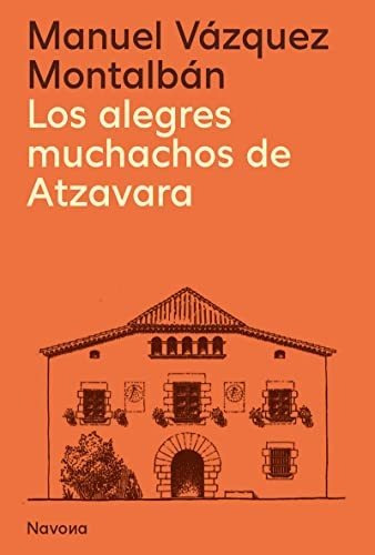 Los Alegres Muchachos De Atzavara - Vazquez Montalban Manuel