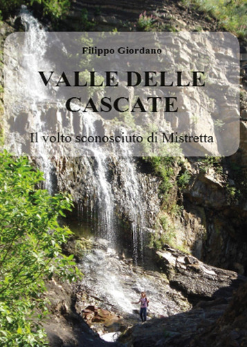 Libro: Valle Delle Cascate. Il Volto Sconosciuto Di Mistrett