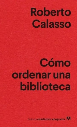 Como Ordenar Una Biblioteca - Calasso, Roberto