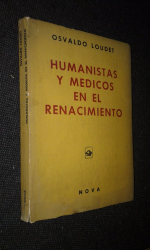 Humanistas Y Medicos En El Renacimiento Osvaldo Loudet