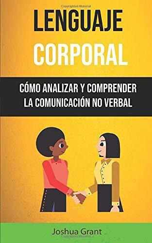 Libro : Lenguaje Corporal: Como Analizar Y Comprender La C 