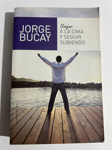 Libro Llegar A La Cima Y Seguir Subiendo - Bucay - Oferta
