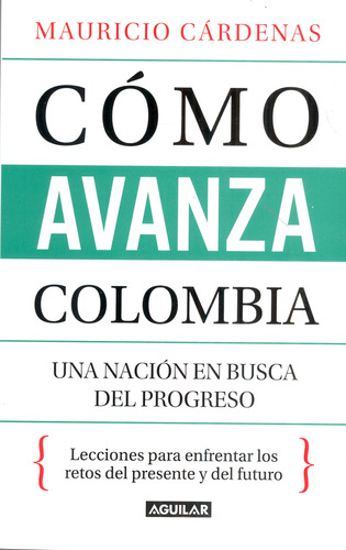 Como Avanza Colombia, De Mauricio Cardenas Santa Maria. 9585549708, Vol. 1. Editorial Editorial Penguin Random House, Tapa Blanda, Edición 2021 En Español, 2021