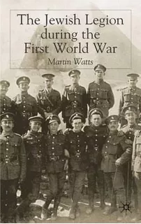 The Jewish Legion During The First World War - M. Watts