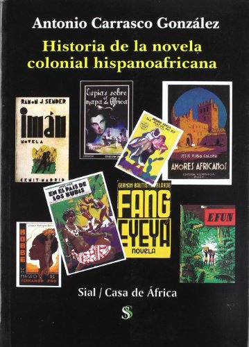 Historia De La Novela Colonial Hispanoafricana (casa De Afri