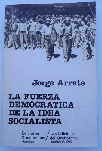 Libro La Fuerza Democrática De La Idea Socialista, J. Arrate