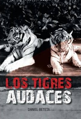 Libro Los Tigres Audaces - Daniel Beteta