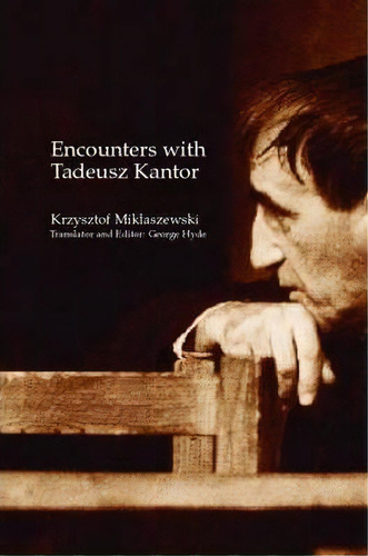 Encounters With Tadeusz Kantor, De Krzysztof Miklaszewski. Editorial Taylor Francis Ltd, Tapa Blanda En Inglés