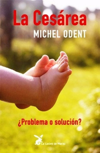Michel Odent - La Cesarea - Problema O Solucion