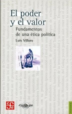 Poder Y El Valor Fundamentos De Una Etica Politica (colecci