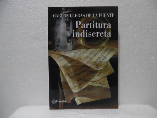 Partitura Indiscreta / Carlos Lleras De La Fuente / Planeta 