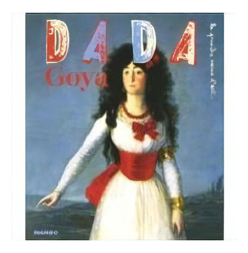 Dada La Premiere Revue D'art N.135: Goya - 1ªed.(2008), De Antologia De Es. Editora Mango, Capa Mole, Edição 1 Em Francês, 2008