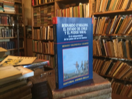Bernardo O'higgins Estado Poder Naval América Valenzuela